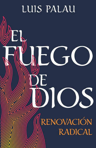 El fuego de Dios: Renovación radical