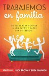 Trabajemos en familia: 50 ideas para activar a los tuyos y hacer una diferencia