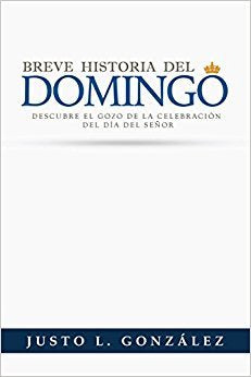 Breve historia del domingo - Justo L Gonzalez