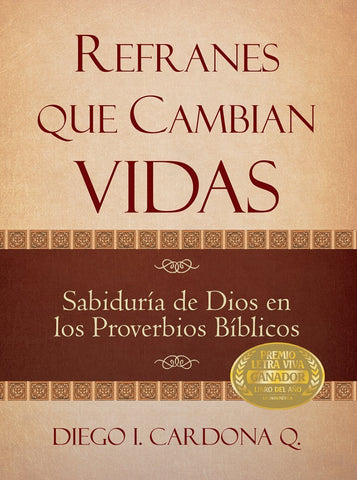 Refranes que Cambian Vidas: La sabiduría de Dios en los Proverbios bíblicos - Diego Cardona