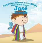 PEQUEÑOS HÉROES DE LA BIBLIA: JOSÉ