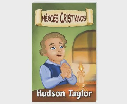Hudson Taylor - Héroes Cristianos