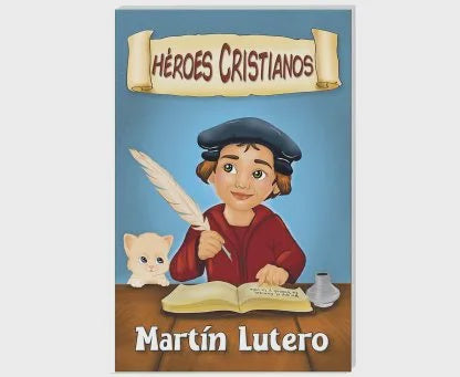 Martín Lutero - Héroes Cristianos