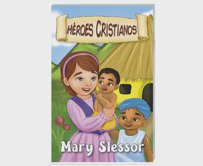 Mary Slessor - Héroes Cristianos