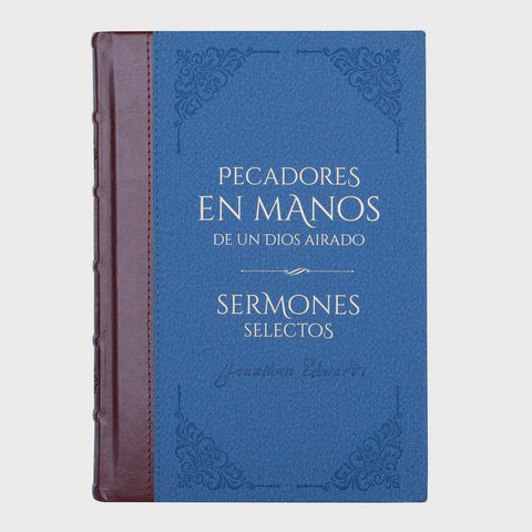 Pecadores en manos de un Dios airado y sermones selectos - Jonathan Edwards - Biblioteca de Clásicos Cristianos. Tomo 3